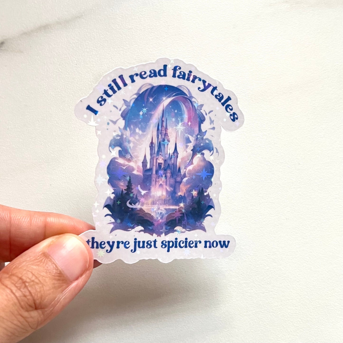 I Still Read Fairytales They're Just Spicier Sticker Holographic Sticker