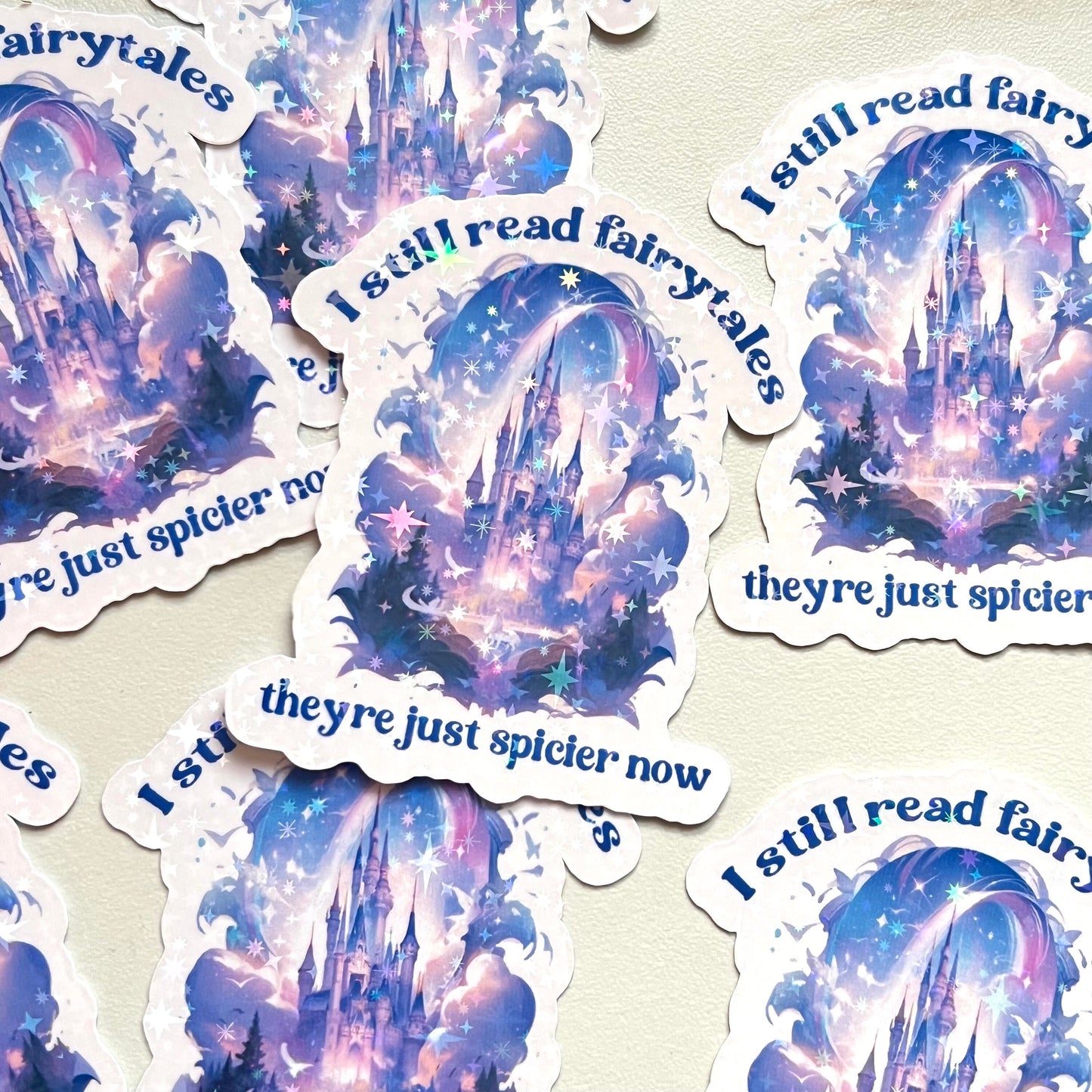 I Still Read Fairytales They're Just Spicier Sticker Holographic Sticker