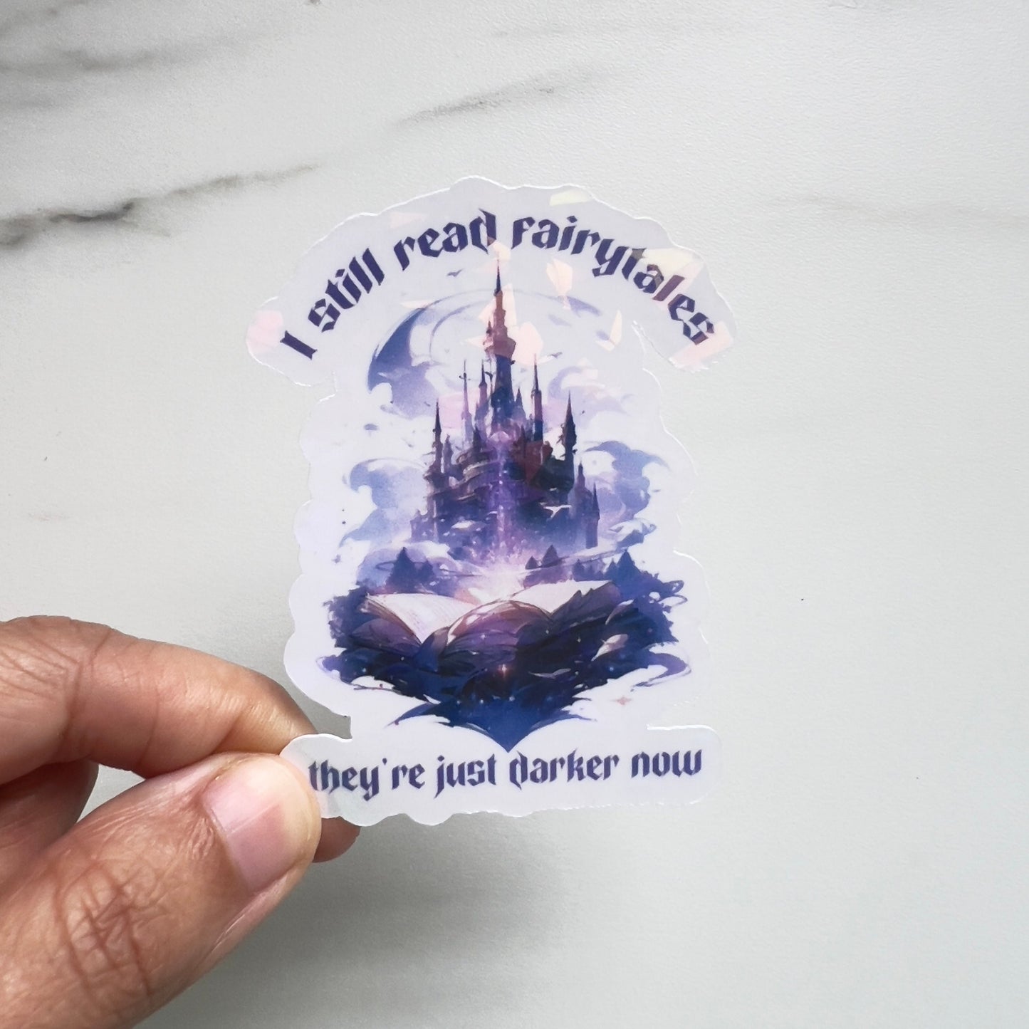 I Still Read Fairytales They're Just Darker Holographic Sticker